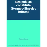 Res publica constituta (Hermes-Einzelschriften) - Theodora Hantos