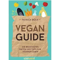 Vegan-Guide: Die wichtigsten Fakten und Tipps zum veganen Leben - Patrick Bolk