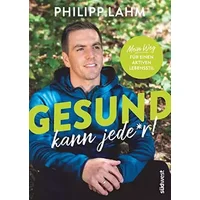 Gesund kann jede*r!: Mein Weg für einen aktiven Lebensstil - Philipp Lahm