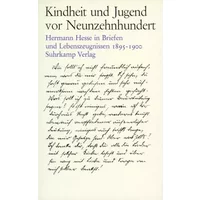Kindheit und Jugend vor Neunzehnhundert II: Hermann Hesse in Briefen und Lebenszeugnissen 1895 - 1900 - Hermann Hesse