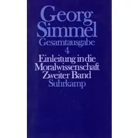 Gesamtausgabe in 24 Bänden, Band 4: Einleitung in die Moralwissenschaft. Zweiter Band - Georg Simmel