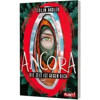 Ancora: Die Zeit ist gegen dich | Ein Gedicht prophezeit deinen Tod – fliehen oder bleiben? - Colin Hadler