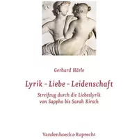 Lyrik – Liebe – Leidenschaft: Streifzug durch die Liebeslyrik von Sappho bis Sarah Kirsch - Gerhard Harle