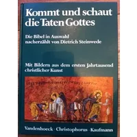 Kommt und schaut die Taten Gottes: Die Bibel in Auswahl. Mit Bildern aus dem ersten Jahrtausend christlicher Kunst