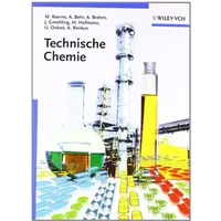 Technische Chemie: Lehrbuch - Manfred Baerns, Arno Behr, Axel Brehm, Jürgen Gmehling, Hanns Hofmann, Ulfert Onken, Albert Renken