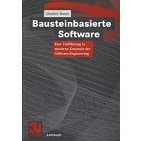 Bausteinbasierte Software: Eine Einführung in Moderne Konzepte des Software-Engineering (German Edition) - Gunther Bauer