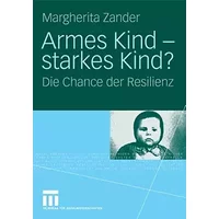 Armes Kind - starkes Kind? Die Chance der Resilienz - Margherita Zander