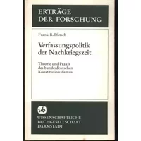 Verfassungspolitik der Nachkriegszeit: Theorie und Praxis des bundesdeutschen Konstitutionalismus (Erträge der Forschung) - Frank R Pfetsch