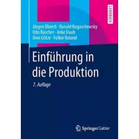 Einführung in die Produktion (Springer-Lehrbuch) - Jürgen Bloech, Ronald Bogaschewsky, Udo Buscher, Anke Daub, Uwe Götze, Folker Roland