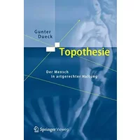 Topothesie: Der Mensch in artgerechter Haltung - Gunter Dueck