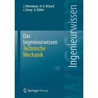 Das Ingenieurwissen: Technische Mechanik: Technische Mechanik (German Edition) - Jens Wittenburg, Hans Albert Richard, Jürgen Zierep, Karl Bühler