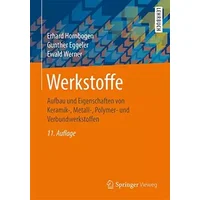 Werkstoffe: Aufbau und Eigenschaften von Keramik-, Metall-, Polymer- und Verbundwerkstoffen - Erhard Hornbogen