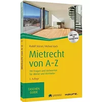 Mietrecht von A-Z: 110 Fragen und Antworten für Mieter und Vermieter (Haufe TaschenGuide) - Rudolf Stürzer, Michael Koch