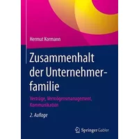 Zusammenhalt der Unternehmerfamilie: Verträge, Vermögensmanagement, Kommunikation - Hermut Kormann