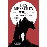 Des Menschen Wolf: Roman - Apostolos Doxiadis