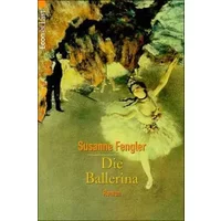 Die Ballerina: Roman - Susanne Fengler