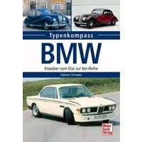 BMW: Klassiker vom Dixi zur 6er-Reihe (Typenkompass) - Halwart Schrader