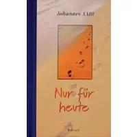 Nur für heute - Karl (Fotos) Johannes XXIII; Holzhauser