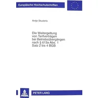 Die Weitergeltung von Tarifverträgen bei Betriebsübergängen nach 613a Abs. 1 Satz 2 bis 4 BGB: Dissertationsschrift (Europäische Hochschulsc - Antje Skuderis