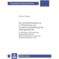 Die Unternehmensplanung im Pflichtenkreis von Vorstand und Aufsichtsrat der Aktiengesellschaft: Ein Beitrag zur Konkretisierung ... / Series - Michael Thielbeer