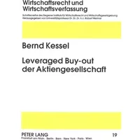 Leveraged Buy-out der Aktiengesellschaft: Ein interdisziplinärer Ansatz: Ein interdisziplinärer Ansatz. Dissertationsschrift (Wirtschaftsrec - Bernd