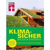 Klimasicher bauen und sanieren - gut gewappnet und versichert durch jede Extremwetterlage: Effektiver Schutz vor Hitze, Sturm & Starkregen | - Eva Bodenmüller