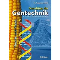 Grundzüge der Gentechnik: Theorie und Praxis - Mechthild Regenass-Klotz