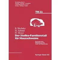 Der Stolba-Familienstall für Hausschweine: Ein tiergerechtes Haltungssystem für Zucht- und Mastschweine - Wechsler, Sschmid, Moser