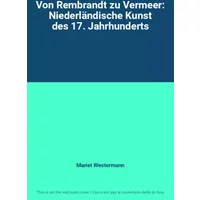 Von Rembrandt zu Vermeer: Niederländische Kunst des 17. Jahrhunderts - Mariet Westermann