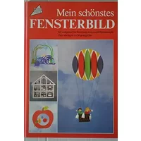Mein schönstes Fensterbild. 161 ausgesuchte Beispiele aus einem Wettbewerb mit vielen Vorlagen in Originalgröße. - Ulrich (Text) Riedel