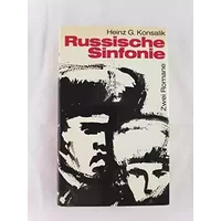 Russische Sinfonie. Der Himmel über Kasakstan. Natascha. Zwei Romane - Heinz G. Konsalik