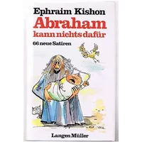 Abraham kann nichts dafür: Neue Satiren (Sonderreihe) - Ephraim Kishon
