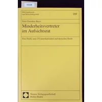 Minderheitsvertreter im Aufsichtsrat. Eine Studie zum US-amerikanischen und deutschen Recht (Wirtschaftsrecht und Wirtschaftspolitik) - Petra Dorothee Beyer