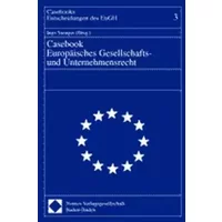 Casebook - Entscheidungen des EuGH Band 3: Europäisches Gesellschafts- und Unternehmensrecht. (Casebooks - Entscheidungen Des Eugh, Band 3) - Ingo Saenger