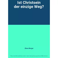 Ist Christsein der einzige Weg? - Klaus Berger