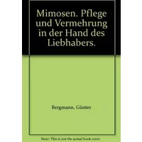 Mimosen. Pflege und Vermehrung in der Hand eines Liebhabers - unknown author