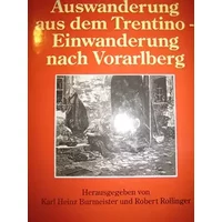 Auswanderung aus dem Trentino - Einwanderung nach Vorarlberg: Die Geschichte einer Migrationsbewegung mit besonderer Berücksichtigung der Ze