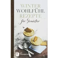 Winterwohlfühlrezepte für Genießer (Thorbeckes Kleine Schätze) - unknown