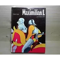Maximilian I. und seine Zeit. - Heinz Grill