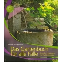 Das Gartenbuch für alle Fälle: Kreative Lösungen für Problemzonen - Renate Wohlgemuth