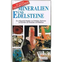 Mineralien und Edelsteine: Ein umfassender Ratgeber zum Entdecken, Bestimmen und Sammeln von Mineralien und Edelsteinen