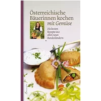 Österreichische Bäuerinnen kochen mit Gemüse. Die besten Rezepte aus allen neun Bundesländern - Diverse