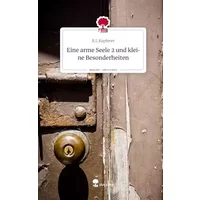 Eine arme Seele 2 und kleine Besonderheiten. Life is a Story - story.one - R. L. Kapferer