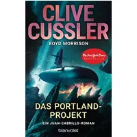 Das Portland-Projekt: Ein Juan-Cabrillo-Roman (Die Juan-Cabrillo-Abenteuer, Band 14) - Clive Cussler, Boyd Morrison