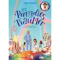 Komm mit ins Paradies der Träumer: das erste Kinderbuch von Max Mutzke │ liebevolle Gute-Nacht-Geschichte zum Vorlesen mit Einschlafritual f - Max Mutzke
