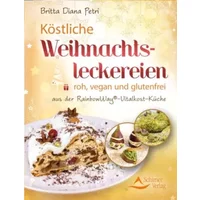 Köstliche Weihnachtsleckereien: roh, vegan und glutenfrei - aus der RainbowWay©- Vitalkost-Küche - Britta Diana Petri
