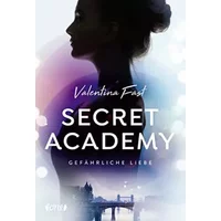 Secret Academy - Gefährliche Liebe (Band 2): Gefährliche Liebe. Band 2 - Valentina Fast