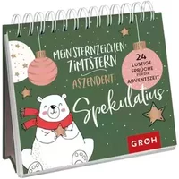Mein Sternzeichen: Zimtstern. Aszendent: Spekulatius.: 24 lustige Sprüche für die Adventszeit | Kleiner Adventskalender zum Aufstellen | Sch