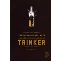 Ernährungsgrundlagen für den leidenschaftlichen Trinker - Sandy Fawkes