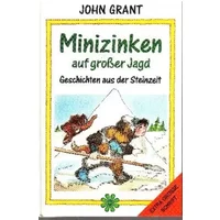 Minizinken auf großer Jagd Geschichten aus der Steinzeit - John Grant